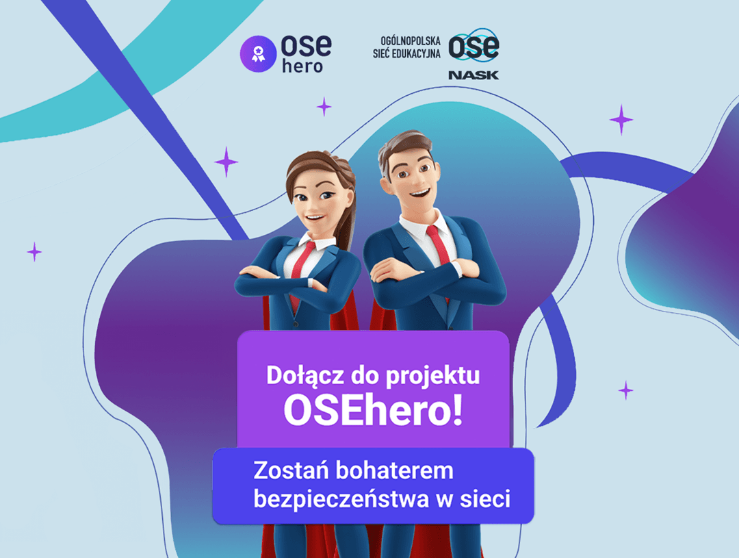 Grafika promująca projekt OSEhero. Na ilustracji znajduje się kobieta i mężczyzna w garniturach z czerwonymi pelerynami, stojący z założonymi rękami. Obok nich widnieje hasło: „Dołącz do projektu OSEhero! Zostań bohaterem bezpieczeństwa w sieci”. W lewym górnym rogu znajdują się logotypy OSE i NASK.